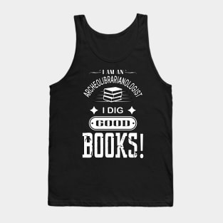 Librarian Tshirt For Bookworms | I Dig Good Books Tank Top